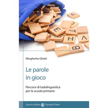 Le parole in gioco. Percorsi di ludolinguistica per la scuola primaria
