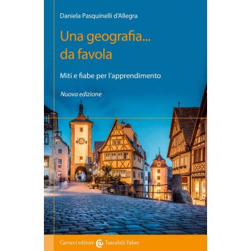 Una geografia... Da favola. Miti e fiabe per l'apprendimento. Nuova ediz.