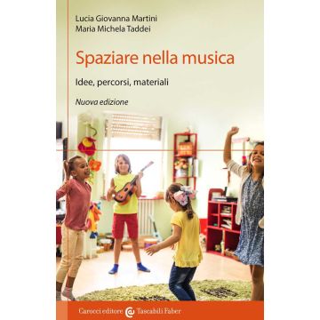 Spaziare nella musica. Idee, percorsi, materiali. Nuova ediz.