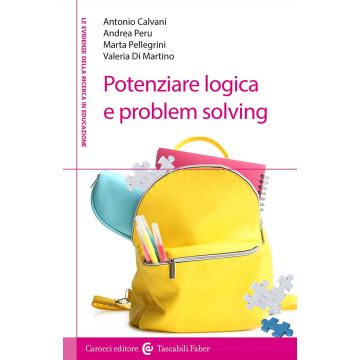 Potenziare logica e problem solving [Calvani Antonio;Pellegrini Marta;Peru Andrea - Carocci]