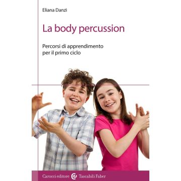 La body percussion. Percorsi di apprendimento per il primo ciclo