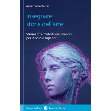 Insegnare storia dell'arte. Strumenti e metodi sperimentali per le scuole superiori