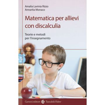 Matematica per allievi con discalculia. Teorie e metodi per l'insegnamento