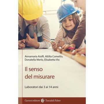 Il senso del misurare. Laboratorio dai 3 ai 14 anni