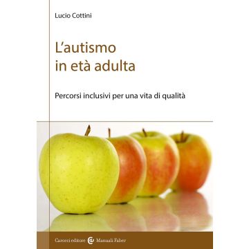 L'autismo in età adulta. Percorsi inclusivi per una vita di qualità