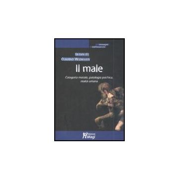 Il Male  - Widmann Claudio - Ma. Gi. - 9788874870059