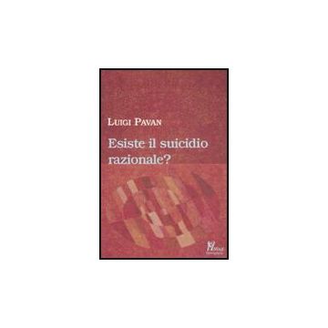 Esiste Il Suicidio Razionale? - Pavan Luigi - Ma. Gi. - 9788874870288