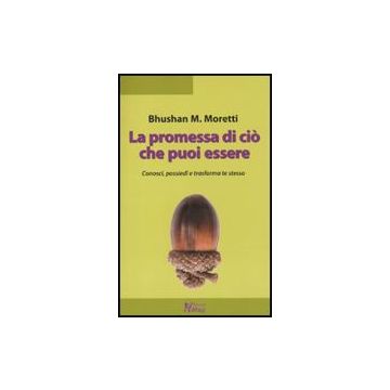 La Promessa Di Cio' Che Puoi Essere  - Moretti Bhushan M. - Ma. Gi. - 9788874870530