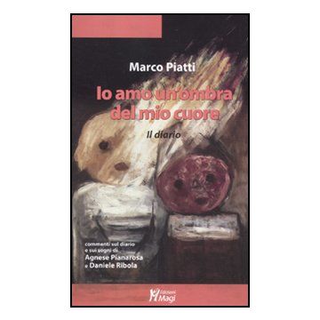 Io Amo Un'ombra Del Mio Cuore - Piatti Marco - Ma. Gi. - 9788874870950