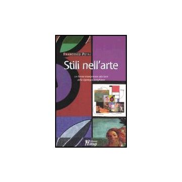 Stili Nell'arte. Le Forme Interpretate Alla Luce Della Tipologia Junghiana - Petri Francesco - Ma. Gi. - 9788874871780