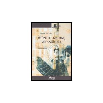 Affetto, Trauma, Alessitimia - Krystal Henry - Ma. Gi. - 9788874872015