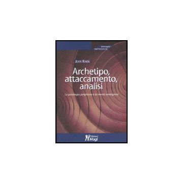 Archetipo, Attaccamento, Analisi. La Psicologia Junghiana E La Mente Emergente - Knox Jean - Ma. Gi. - 9788874872183