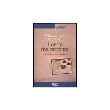 Il Gesto Che Racconta. Setting Analitico E Gioco Della Sabbia  - Donfrancesco A. ; Venier M. A.  - Ma. Gi. - 9788874872190