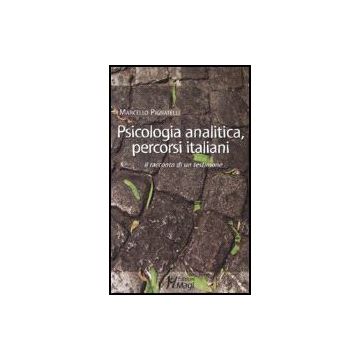Psicologia Analitica, Percorsi Italiani. Il Racconto Di Un Testimone - Pignatelli Marcello - Ma. Gi. - 9788874872305