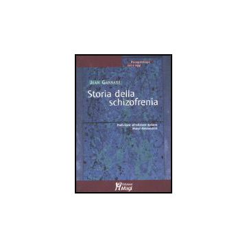Storia Della Schizofrenia - Garrabe' Jean; Alessandrini M.  - Ma. Gi. - 9788874872374
