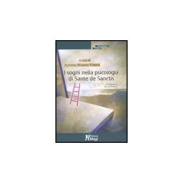 I Sogni Nella Psicologia Di Sante De Sanctis  - Ferreri A. M.  - Ma. Gi. - 9788874872558