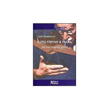 Jung Messo A Nudo Dai Suoi Biografi - Shamdasani Sonu - Ma. Gi. - 9788874872589