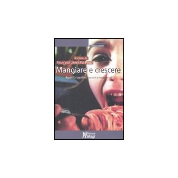 Mangiare E Crescere. Aspetti Cognitivi, Sociali E Relazionali - Fiz Perez F. J.  - Ma. Gi. - 9788874872763