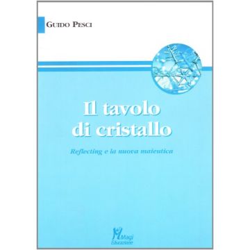 Il Tavolo Di Cristallo  - Pesci Guido - Ma. Gi. - 9788874872770