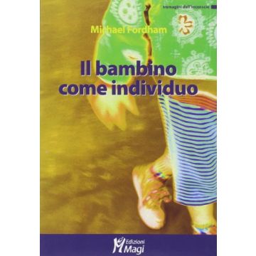 Il Bambino Come Individuo  - Fordham Michael - Ma. Gi. - 9788874873227