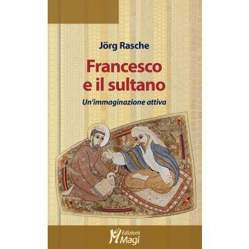 Francesco e il sultano. Un'immaginazione attiva