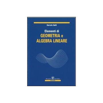 Elementi Di Geometria E Algebra Lineare