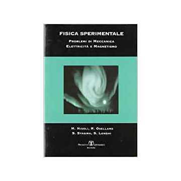 Fisica sperimentale. Problemi di meccanica. Elettricità e magnetismo