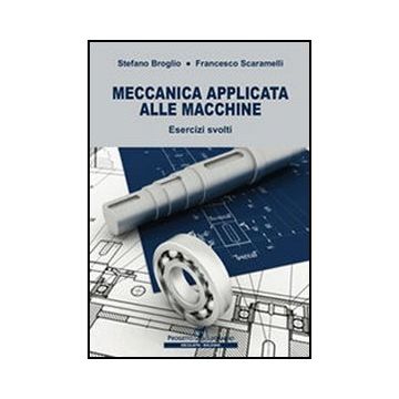 Meccanica Applicata Alle Macchine. Esercizi Svolti