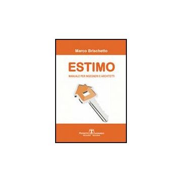 Estimo. Manuale Per Ingegneri Ed Architetti