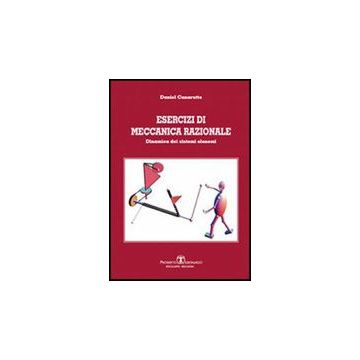 Esercizi Di Meccanica Razionale. Dinamica Dei Sistemi Olonomi