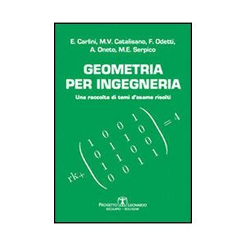 Geometria Per Ingegneria. Una Raccolta Di Temi D'esame Risolti