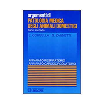 Patologia Medica Degli Animali Domestici - Parte 2°. Apparato Respiratorio E Cardiocircolatorio