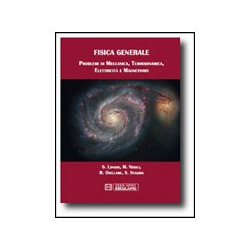 Fisica Generale. Problemi Di Meccanica Termodinamica Elettricita' Magnetismo