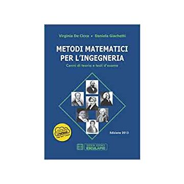 Metodi matematici per l'ingegneria. Cenni di teoria e testi d'esame