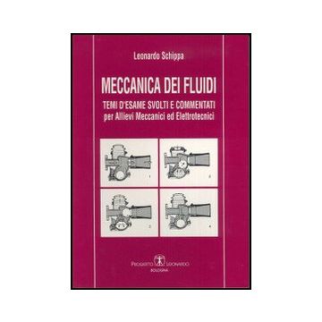 Meccanica Dei Fluidi. Temi D'esame Svolti E Commentati Per Allievi Meccanici Ed  Elettrotecnici