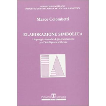 Elaborazione simbolica. Linguaggi e tecniche di programmazione per l'intelligenza artificiale