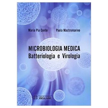 Microbiologia Medica. Batteriologia e Virologia 4/ed. (Guida allo studio) [Mastromarino - Esculapio]