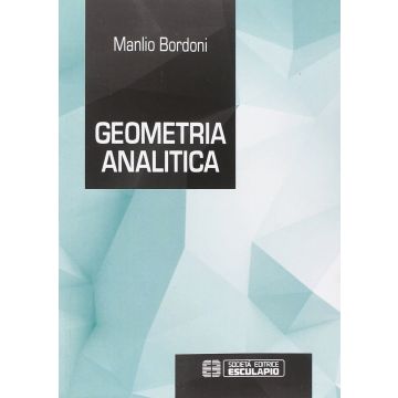 Geometria analitica  Bordoni Manlio  Esculapio  9788874889082