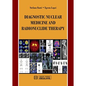 Diagnostic Nuclear Medicine and Radionuclide Therapy  Fanti Stefano; Lopci Egesta  Esculapio  9788874889617