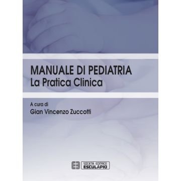 Manuale di Pediatria. La Pratica Clinica   Zuccotti Gian Vincenzo  Esculapio  9788874889808