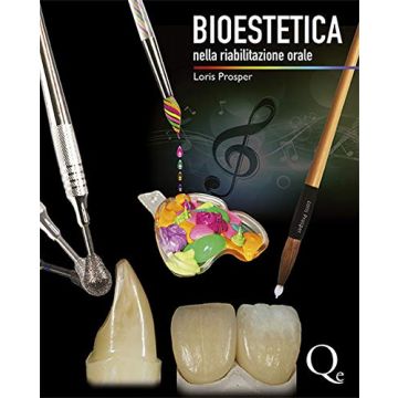 BIOESTETICA nella Riabilitazione orale  Prosper Loris  Quintessenza Edizioni