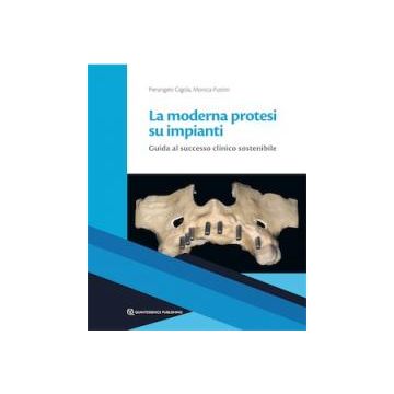 La moderna protesi su impianti. Guida al successo clinico sostenibile