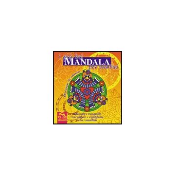 I Piu' Bei Mandala Per Bambini. Rilassato E Tranquillo, Concentrato Ed Equilibrato Con I Mandala  -  - Macro Edizioni - 9788875072582