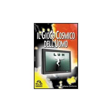 Il Gioco Cosmico Dell'uomo  - Conforto Giuliana - Macro Edizioni - 9788875073145