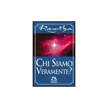 Chi Siamo Veramente? - Ramtha - Macro Edizioni - 9788875075576