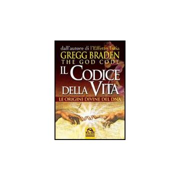 Il Codice Della Vita. Le Origini Divine Del Dna  - Braden Gregg; Cherubini N.  - Macro Edizioni - 9788875075965