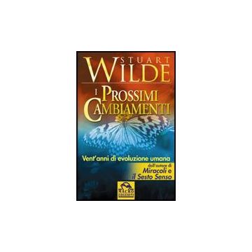 I Prossimi Cambiamenti  - Wilde Stuart - Macro Edizioni - 9788875076245