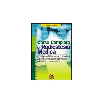 Corso Completo Di Radiestesia Medica. Limiti, Possibilita', Metodi Piu' Adatti A Ottenere Risultati Attendibili Ed Efficacia Terapeutica - Fangain Jocelyn; Pignatta V.  - Macro Edizioni - 9788875077075