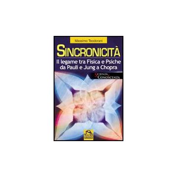 Sincronicita'. Il Legame Tra Fisica E Psiche. Da Pauli E Jung A Chopra - Teodorani Massimo - Macro Edizioni - 9788875077389
