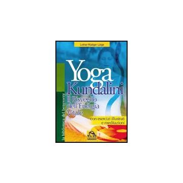 Yoga Kundalini. Il Risveglio Dell'energia Vitale - Lutge Lothar-rudiger - Macro Edizioni - 9788875077433